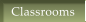 Classrooms